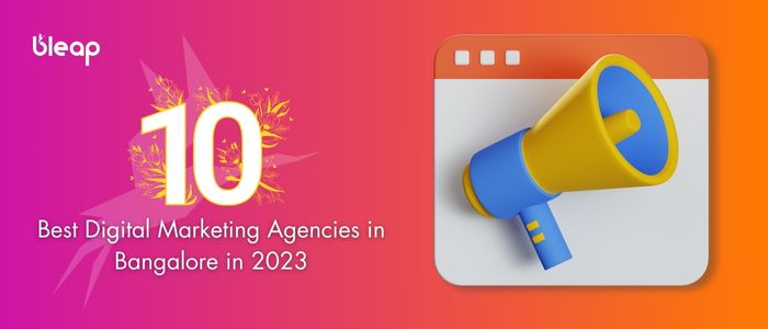 10 Best Digital Marketing Agencies in Bangalore in 2023